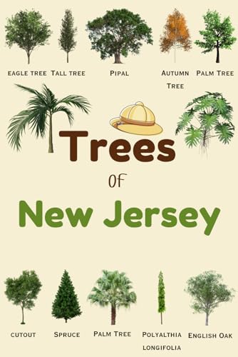 Trees Of New Jersey: Identification Log Book for Trees Enthusiasts, Trees Journal to Observe and Record Trees Collecting Information, Trees Lovers (Gifts for Kids And Dendrologists)
