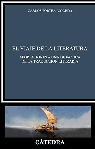 El viaje de la literatura: Aportaciones a una didáctica de la traducción literaria (Crítica y estudios literarios)