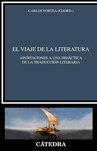 El viaje de la literatura: Aportaciones a una didáctica de la traducción literaria (Crítica y estudios literarios)