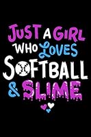 Just A Girl Who Loves Softball & Slime: Cute Blank Lined Journal Notebook For Softball Players 1691448079 Book Cover