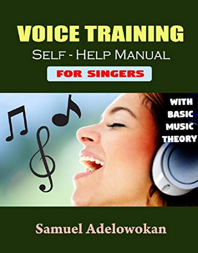 Voice Training Self-help Manual for Singers (with Basic Music Theory) (English Edition)