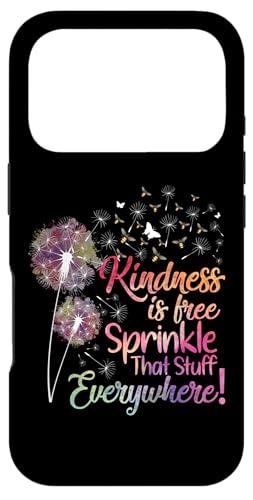 Kindness is Free Sprinkle That Stuff Everywhere Dandelion X}zP[X iPhone 17 Pro p