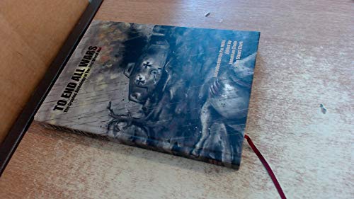 To End All Wars: The Graphic Anthology Of The Great War