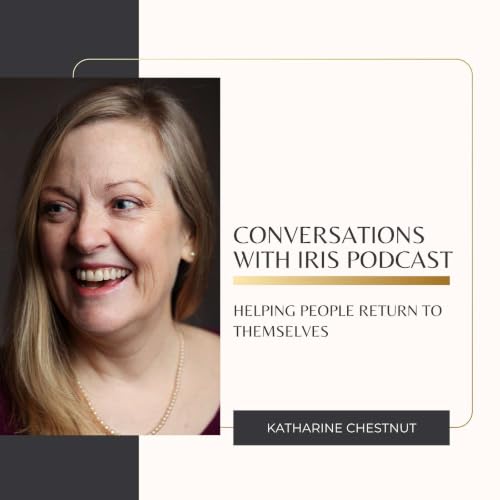 Ep.106- Katharine Chestnut, Helping People Return to Themselves