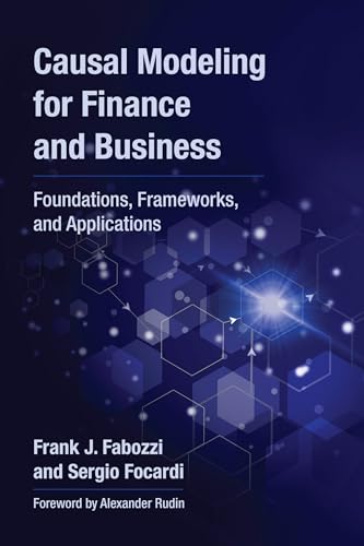  Causal Modeling for Finance and Business: Foundations, Frameworks, and Applications