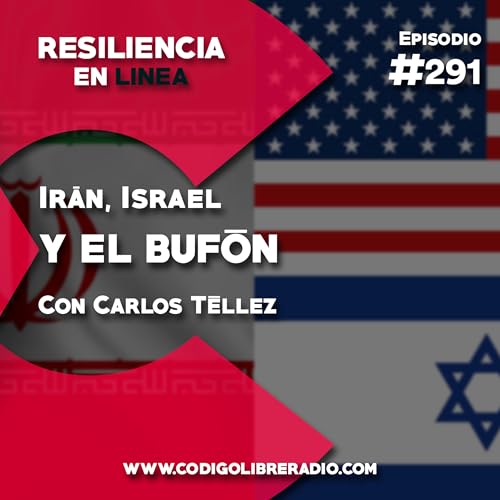 Ep. 291: Ir&aacute;n, Israel y el buf&oacute;n