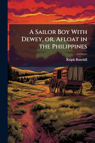 A Sailor Boy With Dewey, or, Afloat in the Philippines