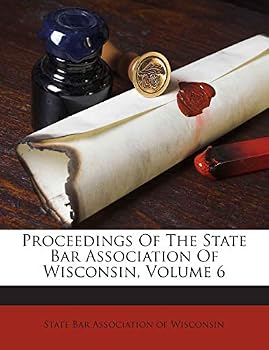 Paperback Proceedings of the State Bar Association of Wisconsin, Volume 6 Book