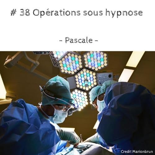 # 38 Op&eacute;rations sous hypnose