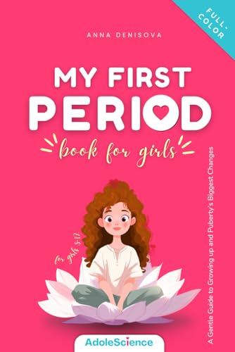 My First Period Book for Girls: A Gentle Guide to Growing Up and Puberty’s Biggest Changes