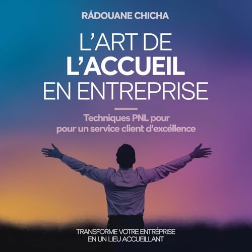 livre L'Art de l'Accueil en Entreprise : Techniques PNL pour un Service Client d'Excellence