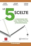  Le 5 scelte. Il percorso per una produttività straordinaria