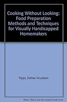 Cooking Without Looking: Food Preparation Methods and Techniques for Visually Handicapped Homemakers 0317018825 Book Cover