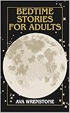 Bedtime Stories for Adults: Short Cozy Fiction Huorous Stories To Fall A Sleep And Reduce Anxiety