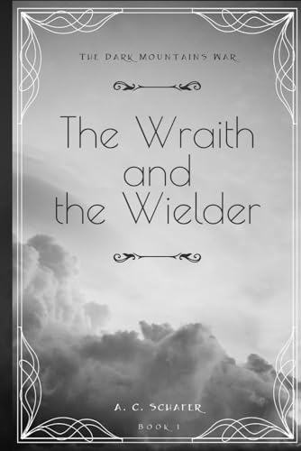 The Wraith and the Wielder: The Dark Mountains War Book 1