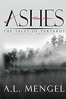 Ashes - The Special Edition: The Tales of Tartarus 0989377393 Book Cover