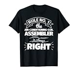 Rule No. 1: the AIR-CONDITIONING-COIL ASSEMBLER is always ri T-Shirt
