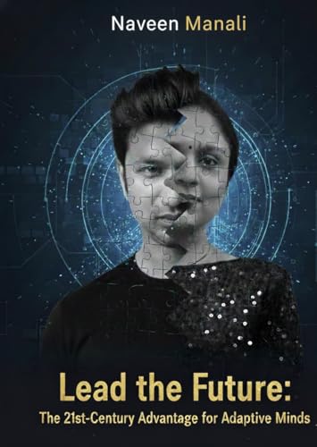 Lead the Future: The 21st-Century Advantage for Adaptive Minds