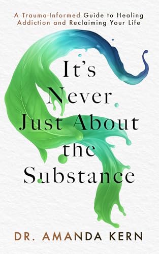 It's Never Just About the Substance: Understanding the Hurt Beneath the Habit