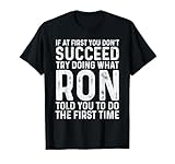 Ron Name Funny Quote If At First You Don't Succeed Try Doing What Ron T-Shirt - Black, Unisex-Adults, Men, Boys, Short Sleeve, Small, Crew Neck, T-Shirt