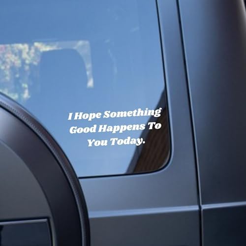 "I Hope Something Good Happens To You Today" Vinyl Decal Sticker For Car, Laptop, Or Truck (8.75" X 2.25")
