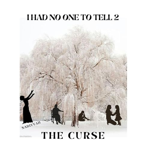 I Had No One to Tell 2: The Curse by Sadiyyah episode artwork
