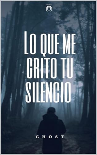 LO QUE ME GRITO TU SILENCIO (Spanish Edition)