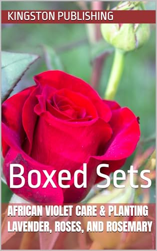 African Violet Care & Planting Lavender, Roses, and Rosemary: Boxed Sets (Growing Potted Flowers)