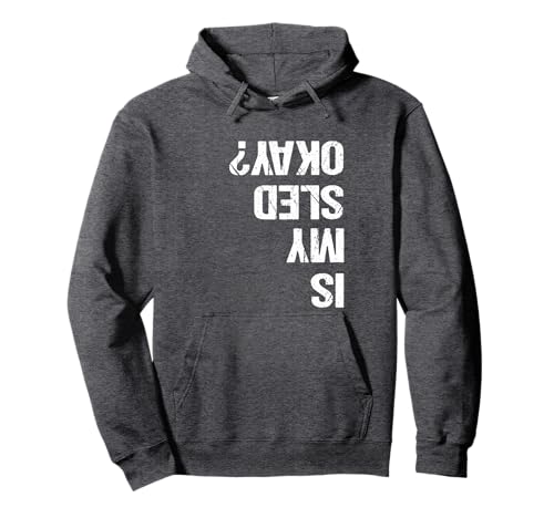 Is My Sled Okay? Funny Snowmobile Sleigh Riding Joke Hoodie Pullover Hoodie