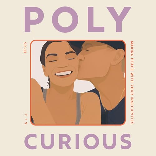 65. Making Peace with Your Insecurities with A & J (Part 2)