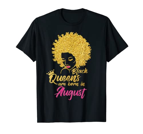 Black Queens Are Born In August - Camiseta de cumpleaños para mujer Camiseta