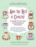 And The Rest Is Cookery: A Manual For the Care and Keeping of Historians B0CRTPKJPQ Book Cover