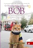 Mundo Pelos Olhos De Bob, O: as Novas Aventuras de James e seu Gato