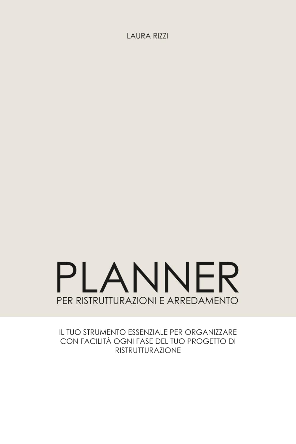 Planner per ristrutturazioni e arredamento: Il tuo strumento essenziale per organizzare con facilità ogni fase del tuo progetto di ristrutturazione