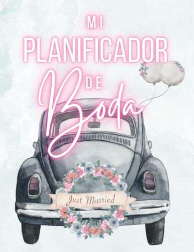 Mi Planificador de Boda (INTERIOR EN COLOR): Organizador de Boda para Novia con prácticos Consejos (Vestido, Flores, Banquete, Invitados, Menú...)