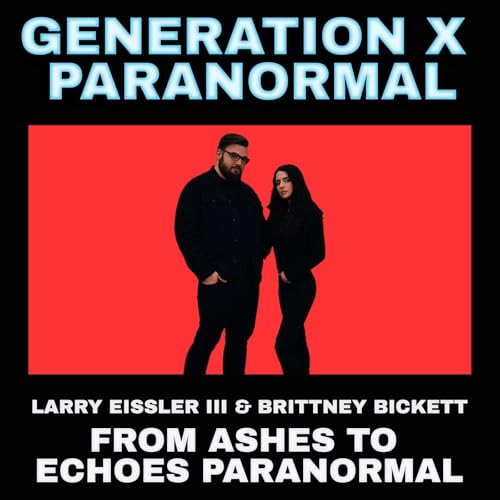 From Ashes to Echoes Paranormal: Larry Eissler III & Brittney Bickett