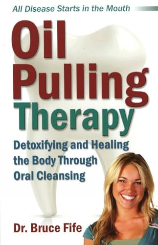 Oil Pulling Therapy: Detoxifying and Healing the Body Through Oral Cleansing