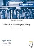 Fokus: Klinische Pflegeforschung: Beispiele quantitativer Studien (Pflegebibliothek - Wittener Schriften)