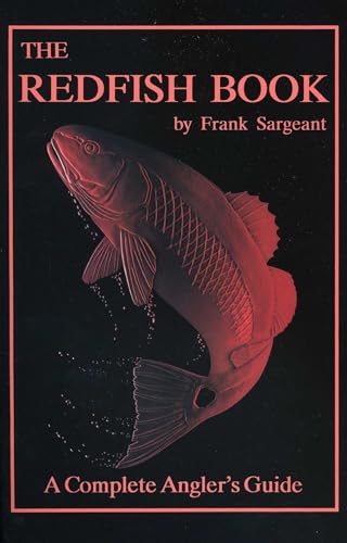 The Redfish Book: A Complete Anglers Guide (Inshore)