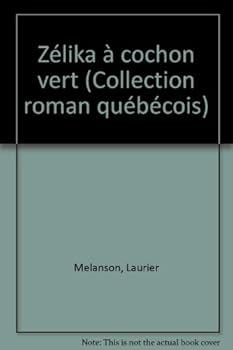 Paperback Zélika à cochon vert (Collection roman québécois) [French] Book