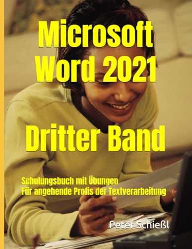 Microsoft Word 2021 - Dritter Band, Schulungsbuch mit Übungen: Für angehende Profis der Textverarbeitung