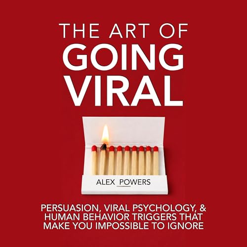 Page de couverture de The Art of Going Viral: 17 Studies to Reach Millions, Gain Influence, & Get Internet Famous