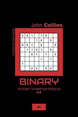 Binary - 120 Easy To Master Puzzles 8x8 - 5 (Binary Puzzle Book 8x8)