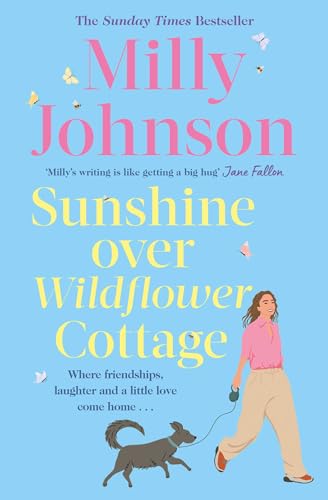 Sunshine Over Wildflower Cottage: New beginnings, old secrets, and a place to call home - escape to Wildflower Cottage for love, laughter and friendship.