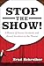 Stop the Show! A History of Insane Incidents and Absurd Accidents in the Theater