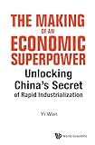 Making Of An Economic Superpower, The: Unlocking China's Secret Of Rapid Industrialization