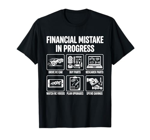 Financial Mistake in Progress RC Car Basher Racer Funny T-Shirt