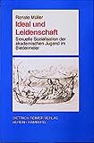 Ideal und Leidenschaft: Sexuelle Sozialisation der akademischen Jugend im Biedermeier (Lebensformen / Veröffentlichung des Hamburger Instituts für Volkskunde) - Renate Müller