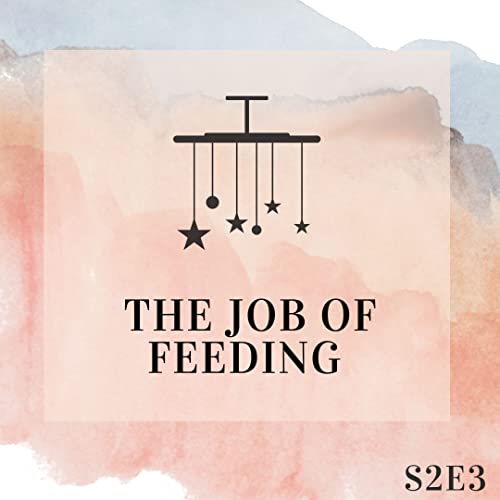 S2E3: The Job of Feeding
