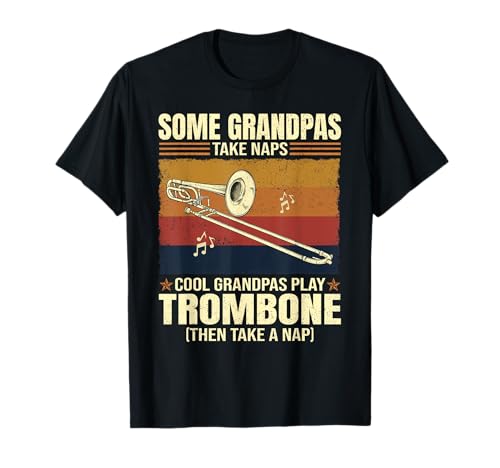 Some Grandpas Take Naps Cool Grandpas Play Trombone T-Shirt